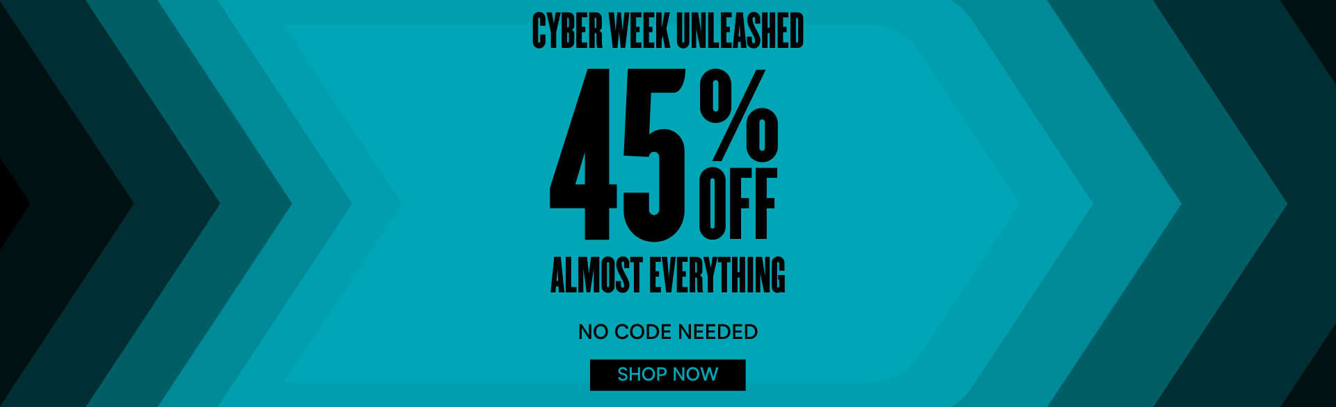 Cyber week deals are here | 45% off almost everything